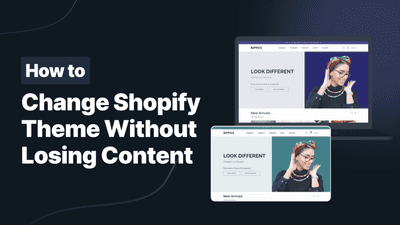How to Change Shopify Theme Without Losing Content