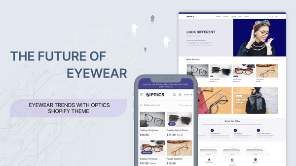 The Future of Eyewear: Trends and the Impact of Optics Shopify Theme