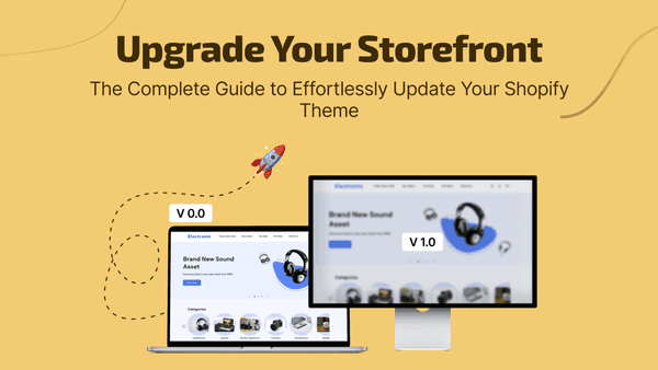 The Ultimate Guide to Seamlessly Updating Your Shopify Theme